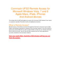 Commack UFSD Remote Access for Microsoft Windows Vista, 7 and 8 Apple Macs, iPads, iPhones And Android devices This allows district staff and students to access the Commack UFSD network from home or anywhere outside of t