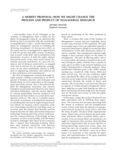 娀 Academy of Management Journal 2007, Vol. 50, No. 6, 1334–1345. A MODEST PROPOSAL: HOW WE MIGHT CHANGE THE PROCESS AND PRODUCT OF MANAGERIAL RESEARCH JEFFREY PFEFFER