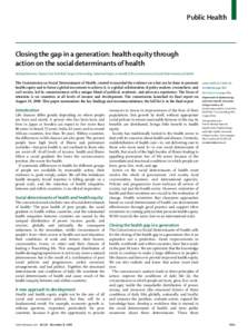 Public Health  Closing the gap in a generation: health equity through action on the social determinants of health Michael Marmot, Sharon Friel, Ruth Bell, Tanja A J Houweling, SebastianTaylor, on behalf of the Commission