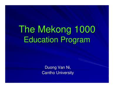 The Mekong 1000 Education Program Duong Van Ni, Cantho University