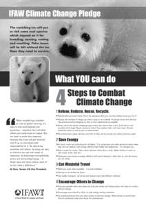 IFAW Climate Change Pledge The vanishing ice will put at risk some seal species which depend on it for breeding, nursing, resting and moulting. Polar bears