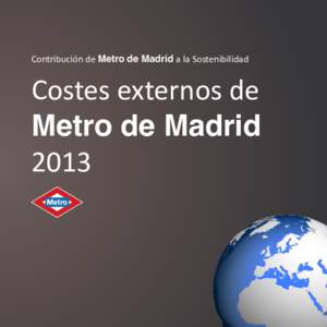 Contribución de Metro de Madrid a la Sostenibilidad  Costes externos de Metro de Madrid 2013