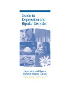 Guide to Depression and Bipolar Disorder Depression and Bipolar Support Alliance (DBSA)