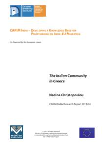 CARIM INDIA – DEVELOPING A KNOWLEDGE BASE FOR POLICYMAKING ON INDIA-EU MIGRATION Co-financed by the European Union The Indian Community in Greece