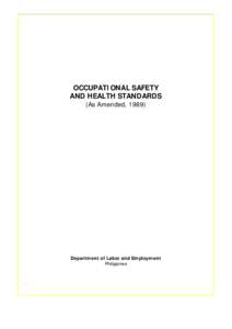 OCCUPATIONAL SAFETY AND HEALTH STANDARDS (As Amended, 1989) Department of Labor and Employment Philippines