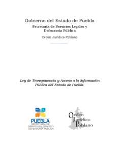 Gobierno del Estado de Puebla Secretaría de Servicios Legales y Defensoría Pública Orden Jurídico Poblano  Ley de Transparencia y Acceso a la Información