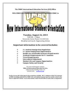 The UMBC International Education Services (IES) Office WELCOMES ALL INTERNATIONAL STUDENTS JOINING UMBC to Tuesday, August 26, 2014 9:00 AM – 1:30pm University Center Room 312 (UC312)