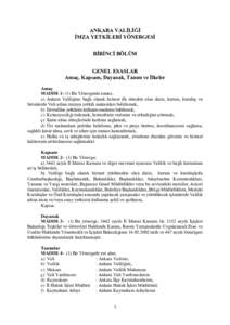 ANKARA VALİLİĞİ İMZA YETKİLERİ YÖNERGESİ BİRİNCİ BÖLÜM GENEL ESASLAR Amaç, Kapsam, Dayanak, Tanım ve İlkeler Amaç