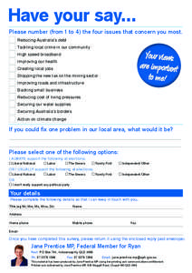 Have your say... Please number (from 1 to 4) the four issues that concern you most. Reducing Australia’s debt Tackling local crime in our community  Your views