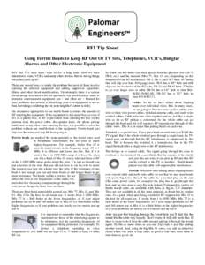RFI Tip Sheet Using Ferrite Beads to Keep RF Out Of TV Sets, Telephones, VCR’s, Burglar Alarms and Other Electronic Equipment RFI and TVI have been. with us for a long time. Now we have microwave ovens, VCR’s and man