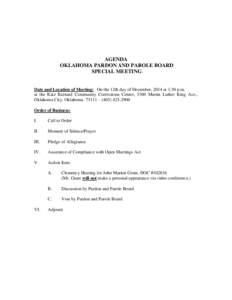 AGENDA OKLAHOMA PARDON AND PAROLE BOARD SPECIAL MEETING Date and Location of Meeting: On the 12th day of December, 2014 at 1:30 p.m. at the Kate Barnard Community Corrections Center, 3300 Martin Luther King Ave., Oklahom