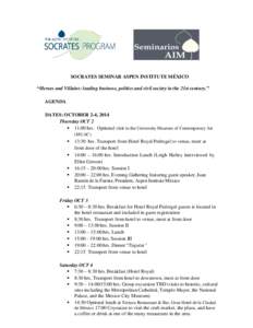 SOCRATES SEMINAR ASPEN INSTITUTE MÉXICO “Heroes and Villains: leading business, politics and civil society in the 21st century.” AGENDA DATES: OCTOBER 2-4, 2014 Thursday OCT 2  11:00 hrs. Optional visit to the Un