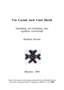 Von Cayönü nach Catal Hüyük Entstehung und Entfaltung einer egalitären Gesellschaft Bernhard Brosius  München 2004