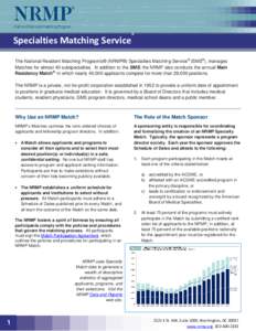 Specialties Matching Service  ® The National Resident Matching Program’s® (NRMP®) Specialties Matching Service® (SMS®), manages Matches for almost 40 subspecialties. In addition to the SMS, the NRMP also conducts 