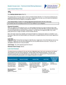 Student Access Loan – Technical Initial Offering Disclosure Loan Interest Rate & Fees 1% Your starting interest rate will be 1%. The interest rate on this loan while in school (enrolled at least half time, 6 or more ho