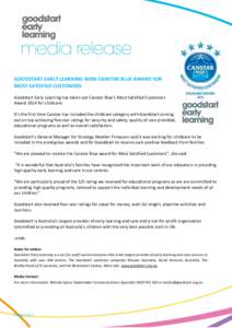 GOODSTART EARLY LEARNING WINS CANSTAR BLUE AWARD FOR MOST SATISFIED CUSTOMERS Goodstart Early Learning has taken out Canstar Blue’s Most Satisfied Customers Award 2014 for childcare. It’s the first time Canstar has i