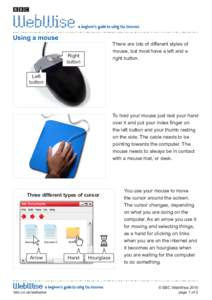 Using a mouse  There are lots of different styles of mouse, but most have a left and a right button.