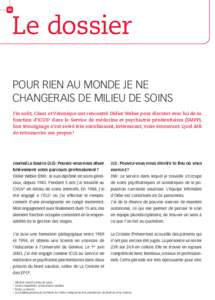 04  Le dossier Pour rien au monde je ne changerais de milieu de soins Fin août, César et Véronique ont rencontré Didier Weber pour discuter avec lui de sa