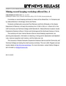 Mining record keeping workshop offered Dec. 4 FOR IMMEDIATE RELEASE: Nov. 10, 2014 CONTACT: Debbie Carter, Extension information officer, [removed], [removed] A workshop on record keeping and taxes for miner