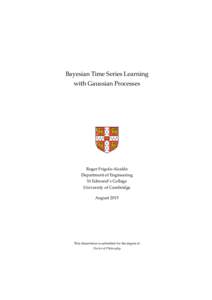 Bayesian Time Series Learning with Gaussian Processes Roger Frigola-Alcalde Department of Engineering St Edmund’s College