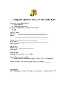 Going the Distance: The Arts for Maine Kids Application for a fieldtrip funds for:  Hudson Museum  Collins Center for the Arts Have you brought students previously to our facility?  Yes