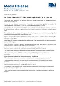 Wednesday, 15 April, 2015  VICTORIA TAKES FIRST STEPS TO REDUCE MOBILE BLACK SPOTS The Andrews Labor Government has partnered with Telstra to make a joint bid to the Federal Government’s Mobile Black Spots Program. Min