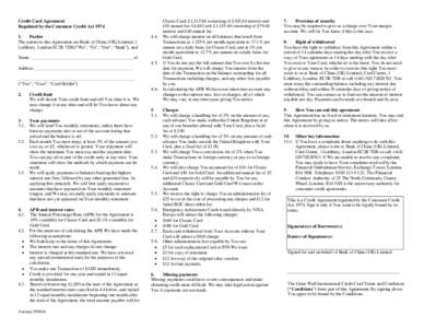 Credit Card Agreement Regulated by the Consumer Credit ActParties The parties to this Agreement are Bank of China (UK) Limited, 1 Lothbury, London EC2R 7DB (“We”, “Us”, “Our”, “Bank”), and