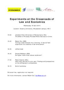 Experiments at the Crossroads of Law and Economics Wednesday 16 April 2014 Location: Erasmus University, Woudestein campus, H9