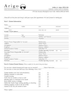 Jeffery A. Arigo, DDS, MS Diplomate, American Board of Orthodontics 175 East Avenue z Brockport, New York[removed]z[removed]Please fill out this form and bring it with you to your first appointment. We look forward