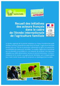 Recueil des initiatives des acteurs français dans le cadre de l’Année internationale de l’agriculture familiale Le secteur agricole est le premier employeur au niveau mondial et les actifs