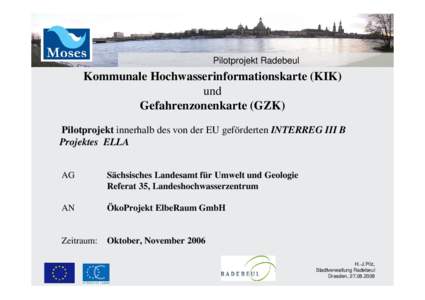 Pilotprojekt Radebeul  Kommunale Hochwasserinformationskarte (KIK) und Gefahrenzonenkarte (GZK) Pilotprojekt innerhalb des von der EU geförderten INTERREG III B