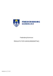 Fredensborg Kommune REGULATIV FOR HUSHOLDNINGSAFFALD Gældende fra d  § 1 Formål