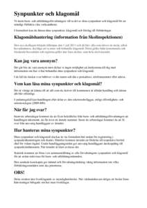 Synpunkter och klagomål Vi inom barn- och utbildningsförvaltningen vill ta del av dina synpunkter och klagomål för att ständigt förbättra våra verksamheter. I formuläret kan du lämna dina synpunkter, klagomål 