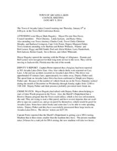 TOWN OF ARCADIA LAKES COUNCIL MEETING JANUARY 9, 2014 The Town of Arcadia Lakes Council meeting met Thursday, January 9th at 6:00 p.m. in the Town Hall Conference Room. ATTENDING were Mayor Mark Huguley; Mayor Pro tem Do