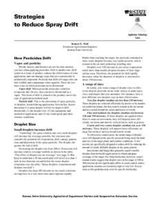 Strategies to Reduce Spray Drift Application Technology Series Robert E. Wolf Extension Agricultural Engineer