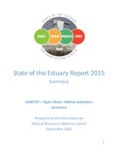 State of the Estuary Report 2015 Summary HABITAT – Open Water Habitat Indicators Summary Prepared by Christina Swanson