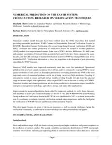 NUMERICAL PREDICTION OF THE EARTH SYSTEM: CROSS-CUTTING RESEARCH ON VERIFICATION TECHNIQUES Elizabeth Ebert (Centre for Australian Weather and Climate Research, Bureau of Meteorology, Melbourne, Australia; [removed]