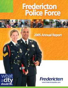 www.frederictonpolice.com  Mayor’s Address On behalf of City Council and all citizens of Fredericton, I offer sincere congratulations to our municipal police force on its outstanding commitment to our community for on