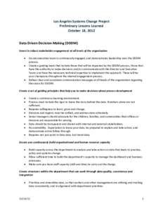 Los Angeles Systems Change Project Preliminary Lessons Learned October 18, 2012 Data Driven Decision-Making (DDDM) Invest in robust stakeholder engagement at all levels of the organization 