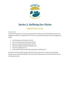 Series 2: Defining Our Vision September 2013 I nt roduct i on This document presents a summary of responses from the first series of Plan Rapid City community engagement activities in SeptemberThe series included 