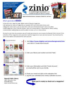 Apple and Android devices, Computers, Kindle Fire, and more  What’s great about zinio?  Enjoy full-color, page-for-page, digital copies of popular magazines.  No waiting lists, issues of magazines are available 2