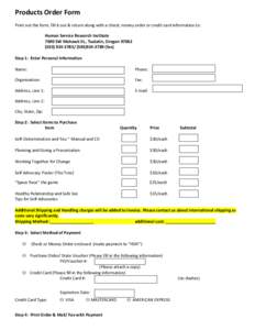 Products Order Form Print out the form, fill it out & return along with a check, money order or credit card information to: Human Service Research Institute 7690 SW Mohawk St., Tualatin, Oregon[removed][removed]