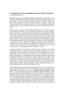 Is common law the key to upholding an animal’s right not to suffer? By Nichola Donovan * During the last decade, Australia has endured a steep decline in animal rights – both human and non-human. Yet, while the erosi
