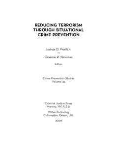 REDUCING TERRORISM THROUGH SITUATIONAL CRIME PREVENTION Joshua D. Freilich and