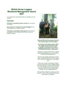 British Horse Loggers Woodland Management Award 2007 The Judges have visited all the sites and decided upon the awards. Results 2007