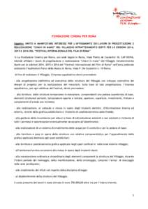 FONDAZIONE CINEMA PER ROMA Oggetto: INVITO A MANIFESTARE INTERESSE PER L’AFFIDAMENTO DEI LAVORI DI PROGETTAZIONE E REALIZZAZIONE “CHIAVI IN MANO” DEL VILLAGGIO INTRATTENIMENTO OSPITI PER LE EDIZIONI 2014, 2015 E 20