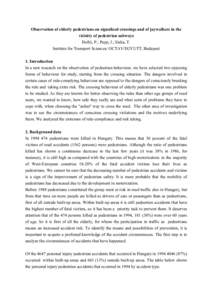 Observation of elderly pedestrians on signalized crossings and of jaywalkers in the vicinity of pedestrian subways Holló, P.; Papp, I.; Siska, T. Institute for Transport Sciences/ OCTAV/EGYUTT, Budapest 1. Introduction 