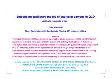 Embedding oscillatory modes of quarks in baryons in QCD Looking to construct a bridge Peter Minkowski Albert Einstein Center for Fundamental Physics - ITP, University of Bern Abstract