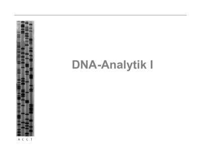 DNA-Analytik I  DNA Desoxyribonukleinsäure  • beschrieb Abtrennung von