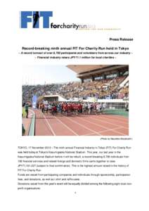 Press Release Record-breaking ninth annual FIT For Charity Run held in Tokyo ~ A record turnout of over 8,700 participants and volunteers from across our industry ~ ~ Financial industry raises JPY71.1 million for local c